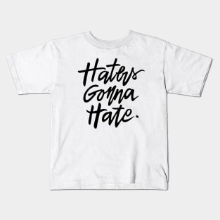 Haters Gonna Hate Kids T-Shirt